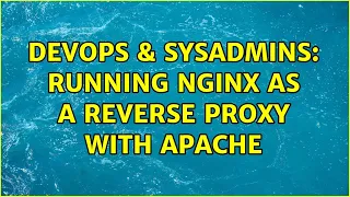 DevOps SysAdmins Running nginx as a reverse proxy with apache 2 Solutions