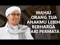 Wahai Orang Tua, Anakmu Lebih Berharga Dari Permata - Hikmah Buya Yahya