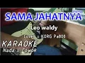 Download Lagu SAMA JAHATNYA -  Leo waldy - KARAOKE - Cover Pa800
