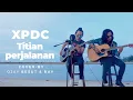 Download Lagu XPDC-TITIAN PERJALANAN || COVER BY OJAY BESUT \u0026 RAY