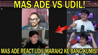 MAS ADE VS UDIL! MAS ADE REACT UDIL MARAH MARAH KE BANG KUMIS!