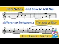 Tied Notes and how to tell the difference between a Tie and a Slur