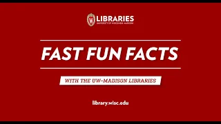 Fast Fun Facts with the Friends of the UW-Madison Libraries