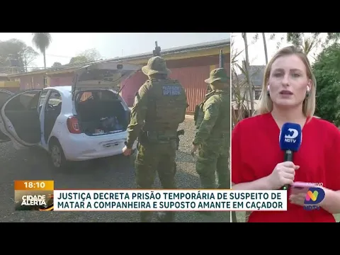 Justiça decreta prisão de suspeito por matar companheira e amante em Caçador