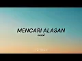 EXIST - Mencari Alasan (lyrics)🎶