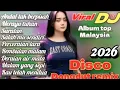 Lagu AIDAI TAK BERPISAH LAGU HITS DISCO DANGDUT REMIX ELECTRONE FULL ALBUM 💥TOP FULL BASS MALAYSIA 2026
