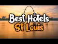 Best Hotels In St Louis Missouri - For Families Couples Work Trips Luxury Budget