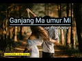 Download Lagu Ganjang Ma Umur Mi - Lirik dan Artinya