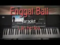 Download Lagu Enggal Bali - Lilin herlina ( Karaoke + Lirik )