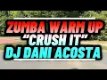 ZUMBA | WARMUP | CRUSH IT | DJ DANI ACOSTA