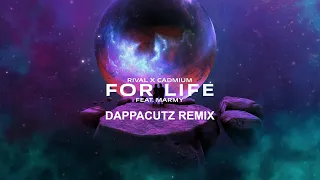Download Rival x Cadmium (ft. Marmy) - For Life (Dappacutz Remix) MP3