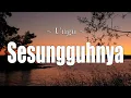 Download Lagu SESUNGGUHNYA ( UNGU - LYRICS )