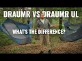 Draumr and Draumr UL - What s the difference