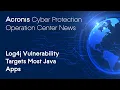 Log4j Vulnerability Targets Most Java Apps Cyber Protection Operation Center News