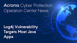 Log4j Vulnerability Targets Most Java Apps Cyber Protection Operation Center News