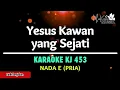Download Lagu Yesus Kawan yang Sejati Karaoke Rohani Nada Pria - KJ 453