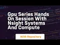 gpu series hands on session with nsight systems and compute