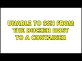 Unable to ssh from the Docker host to a container
