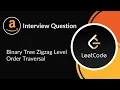 Binary Tree Zigzag Level Order Traversal Amazon Interview Question Tree LeetCode 103 C