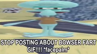 STOP POSTING ABOUT BOWSER FART GIF