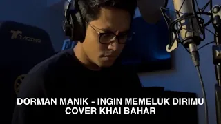 dorman manik ingin memeluk dirimu cover khai bahar 