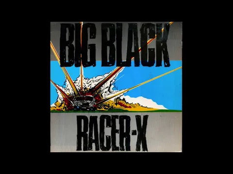 Download MP3 Big Black ‎– Racer-X (1985) [Full Album]