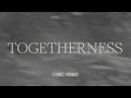Lagu Togetherness | Official Lyric Video | Tiffany Hudson , Mitch Wong, \u0026 Joe L Barnes