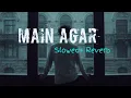 Download Lagu Main Agar [Slowed Reverb] - Atif Aslam | Tubelight | Lo-Fi Mind |