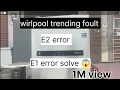 wirlpool E1 E2 error solve fridge repair E1 E2 error kya foult hai 2024