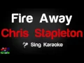 🎤 Chris Stapleton - Fire Away Karaoke Version - King Of Karaoke