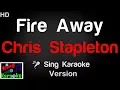 Chris Stapleton - Fire Away Karaoke Version