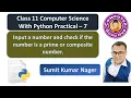 Input a number and check if the number is a prime or composite number CBSE Python Practical 7