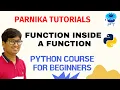 L 47 FUNCTION INSIDE A FUNCTION PYTHON COURSE FOR BEGINNERS