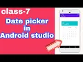 datepicker in android studio Class-7