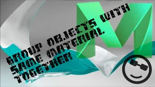 MAYA 2018 Group Objects With The Same Material Together