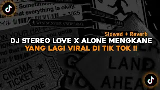 dj stereo love x alone mengkane slowed reverb 