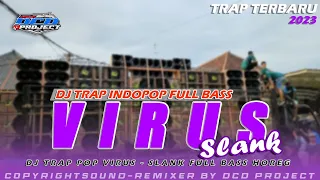 Download DJ TRAP POP VIRUS - SLANK TERBARU FULL BASS || DCD PROJECT MP3