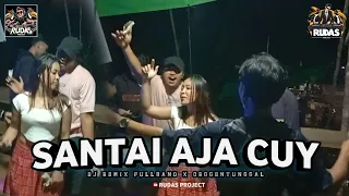 Download DJ SANTAI AJA CUY || versi remix fullband x orgentunggal@ZONA GANJUR || BY RUDASPROJECT MP3