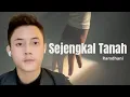 Download Lagu Sejengkal Tanah cover Ramdhani lirik video versi slow viral tiktok