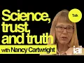When should we trust or criticise science Nancy Cartwright
