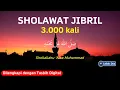 Download Lagu SHOLAWAT JIBRIL PENARIK REZEKI 3000x صَلَّى اللّٰهُ عَلٰى مُحَمَّدٍ - LAFADZ DOA Daily Zikir