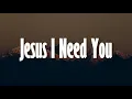 Download Lagu Jesus I Need You ~ Hillsong Worship || \
