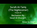 Download Lagu Surah At-Tariq (The Nightcomer) Saud Al-Shuraim  Quran Recitation