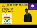 Leaders in an Array GeeksForGeeks Easiest Explanation