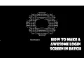 how to make a awesome login screen in batch