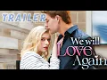 We Will Love Again Trailer 2024