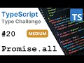 Promise all - TypeScript Type Challenges MEDIUM