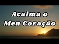 Download Lagu Acalma o Meu Coração - Anderson Freire.