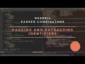 Haskell Parser Combinators Parsing and extracting identifiers