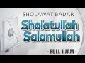 Download Lagu Sholawat Badar - Sholatullah Salamullah Ala Thoha Rasulillah 1 Jam Full Non Stop  El Ghoniy